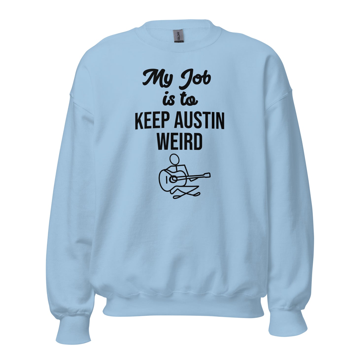 My Job Is to Keep Austin Weird Sweatshirt - Texy Pride