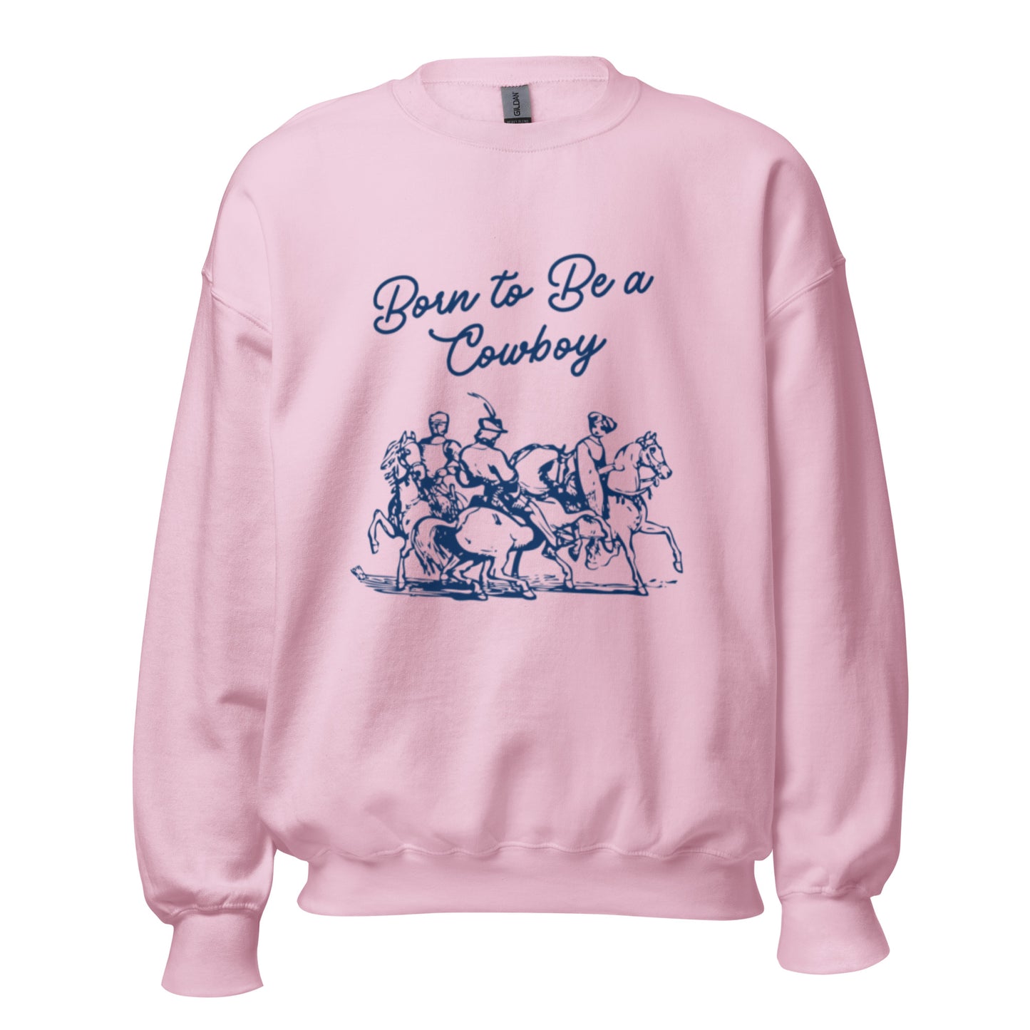 Born to be a cowboy Sweatshirt