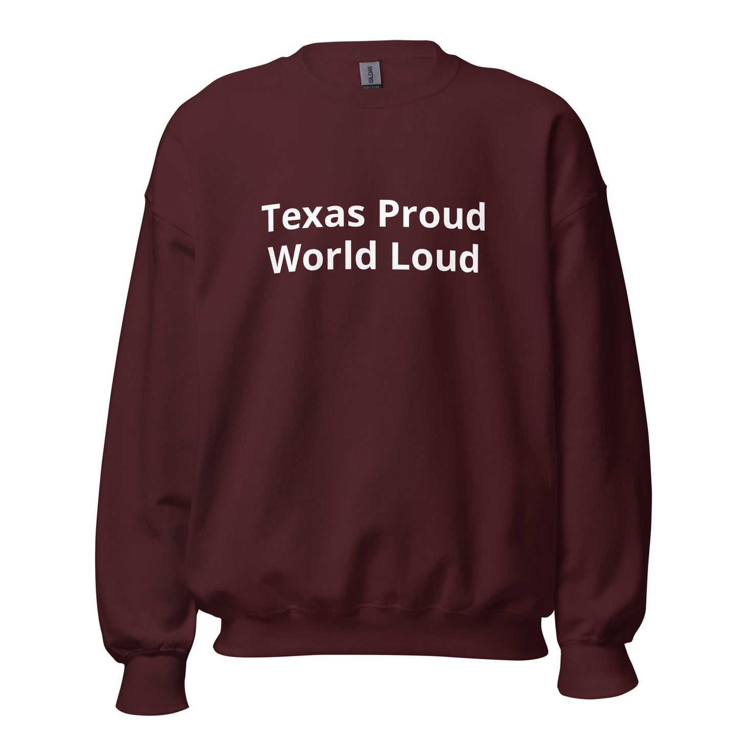 Texas Proud - World Loud Sweatshirt