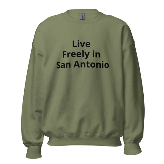 Live Freely in San Antonio Sweatshirt