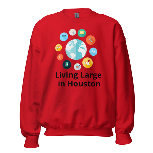 Living Large in Houston Sweatshirt