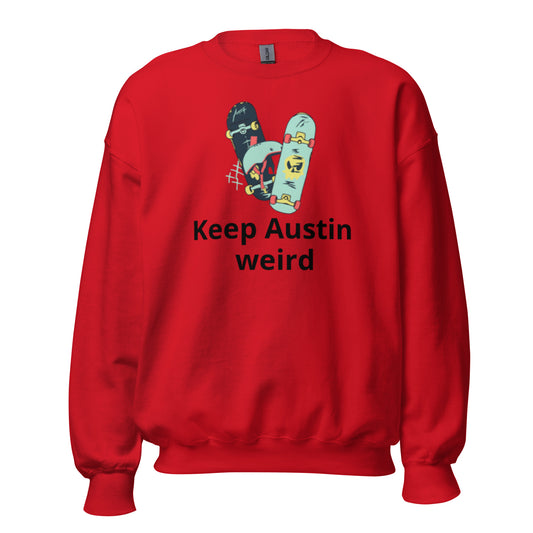 Keep Austin weird Sweatshirt