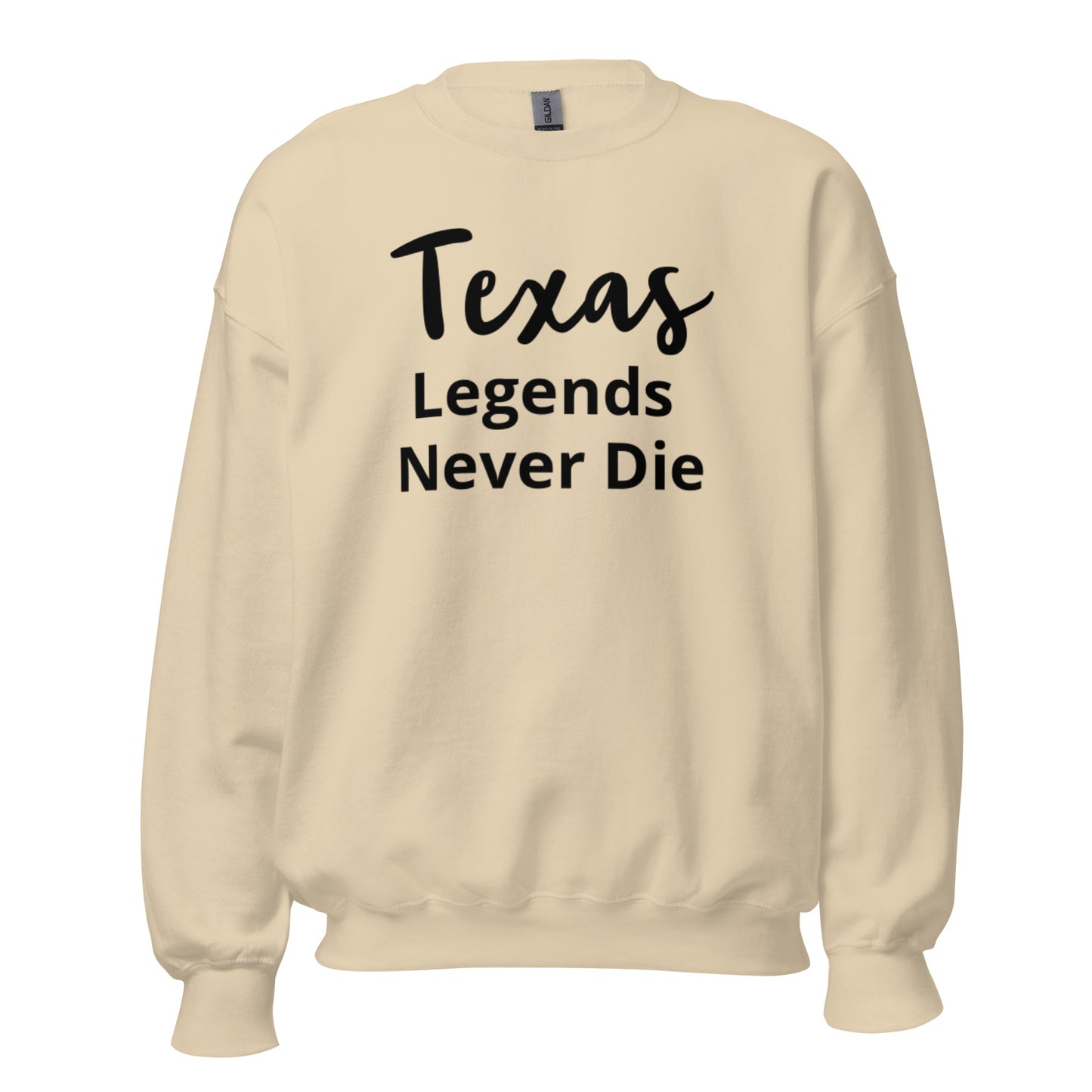 Texas Legends Never Die Sweatshirt