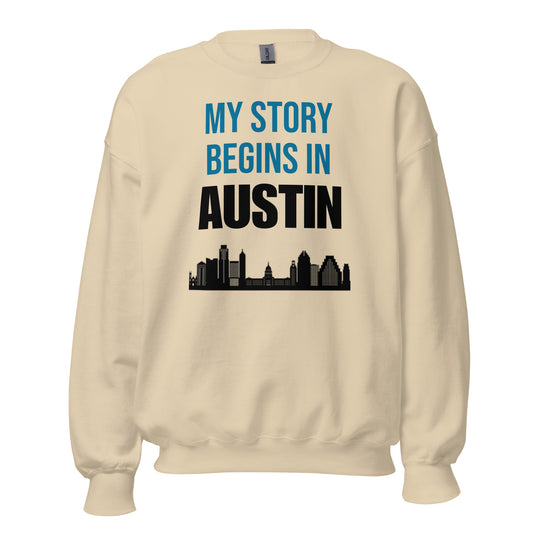 My Story Begins in Austin Sweatshirt - Texy Pride
