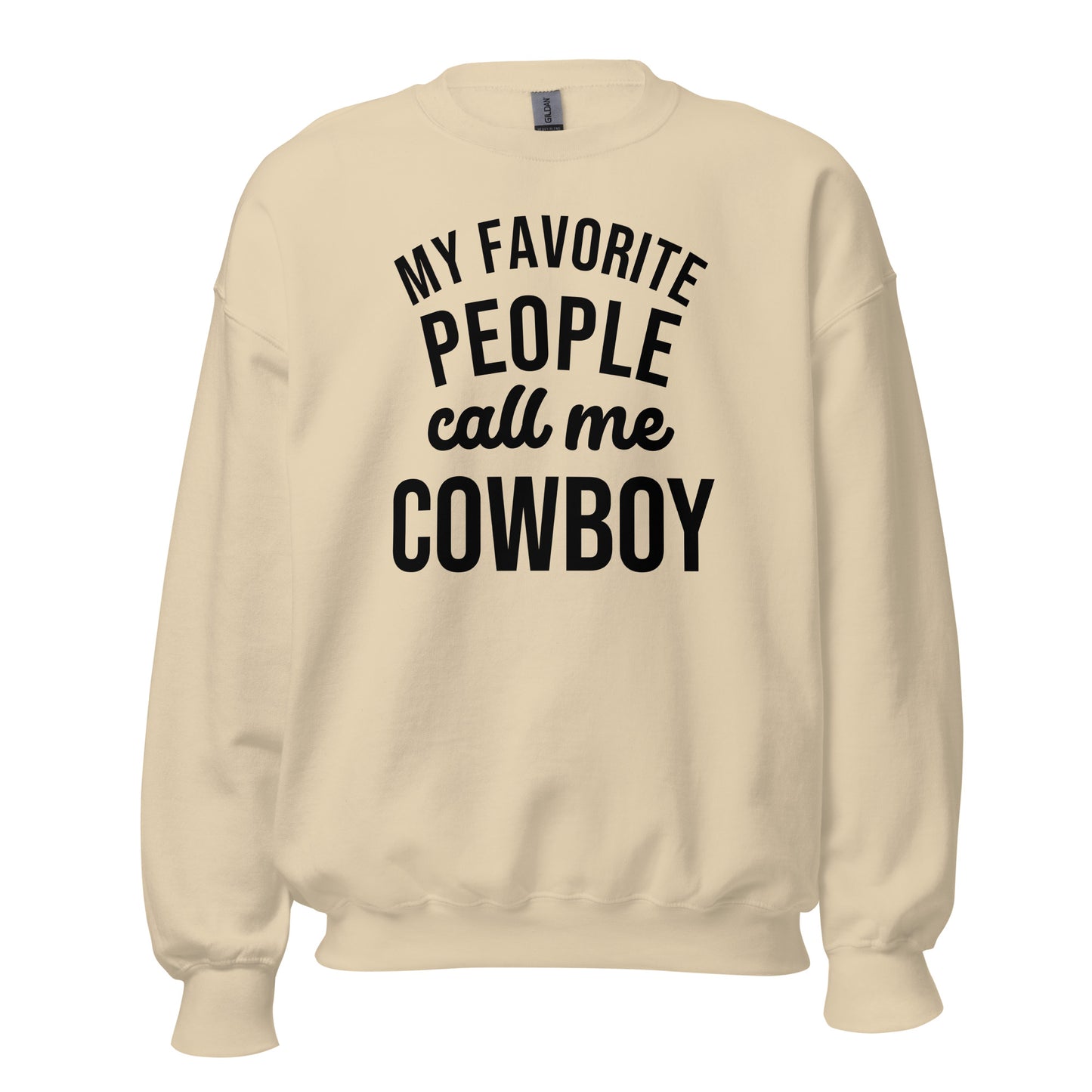 My Favorite People Call Me Cowboy Sweatshirt - Texy Pride
