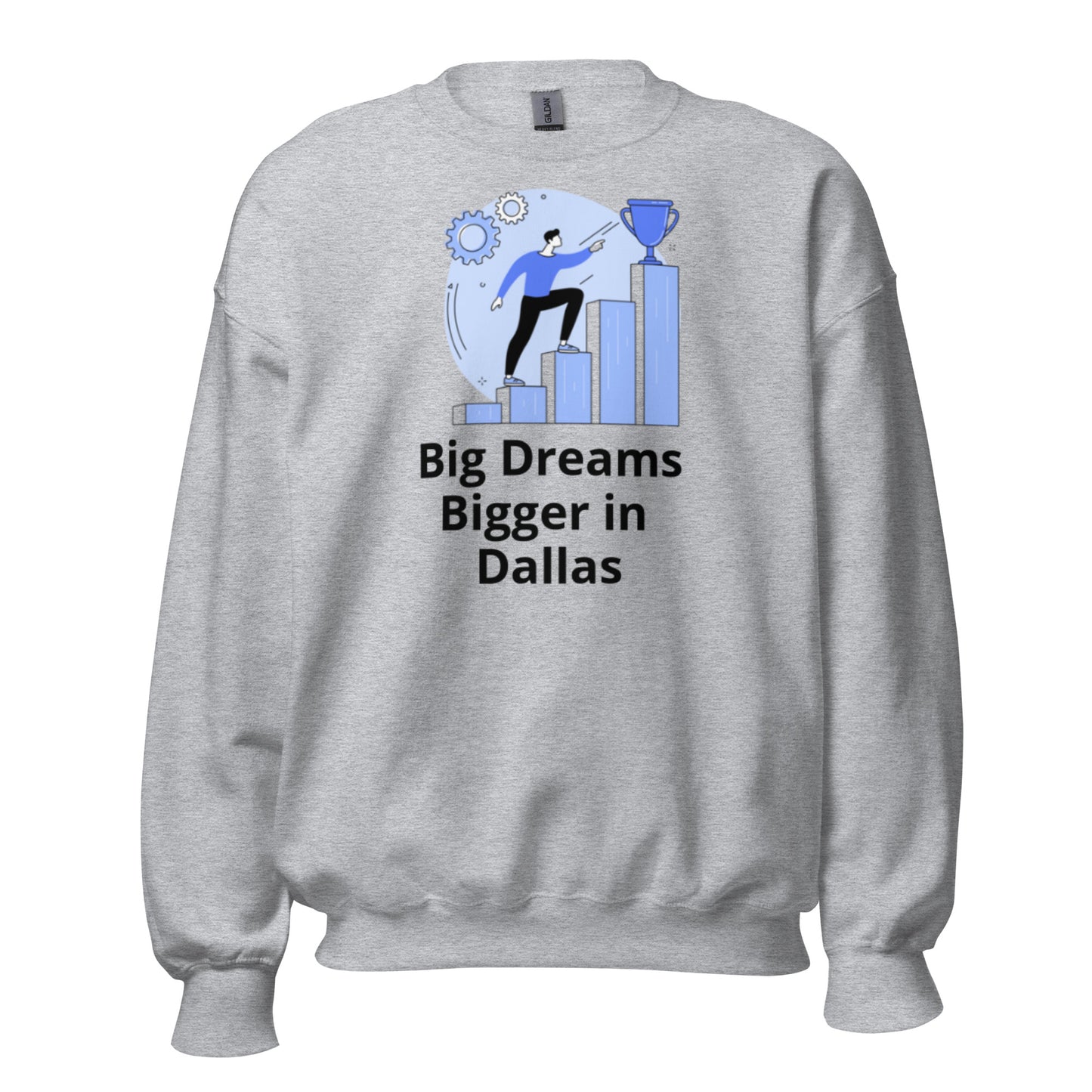 Big Dreams Bigger in Dallas Sweatshirt