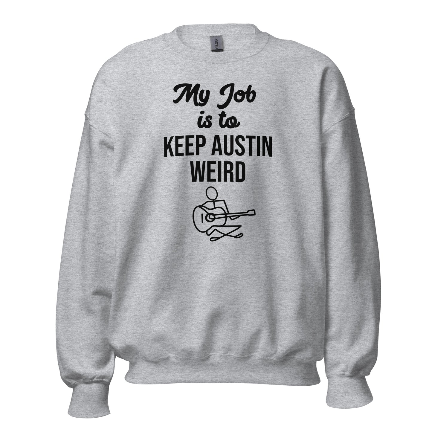 My Job Is to Keep Austin Weird Sweatshirt - Texy Pride