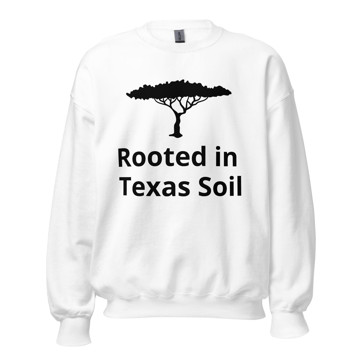 Rooted in Texas Soil  Sweatshirt