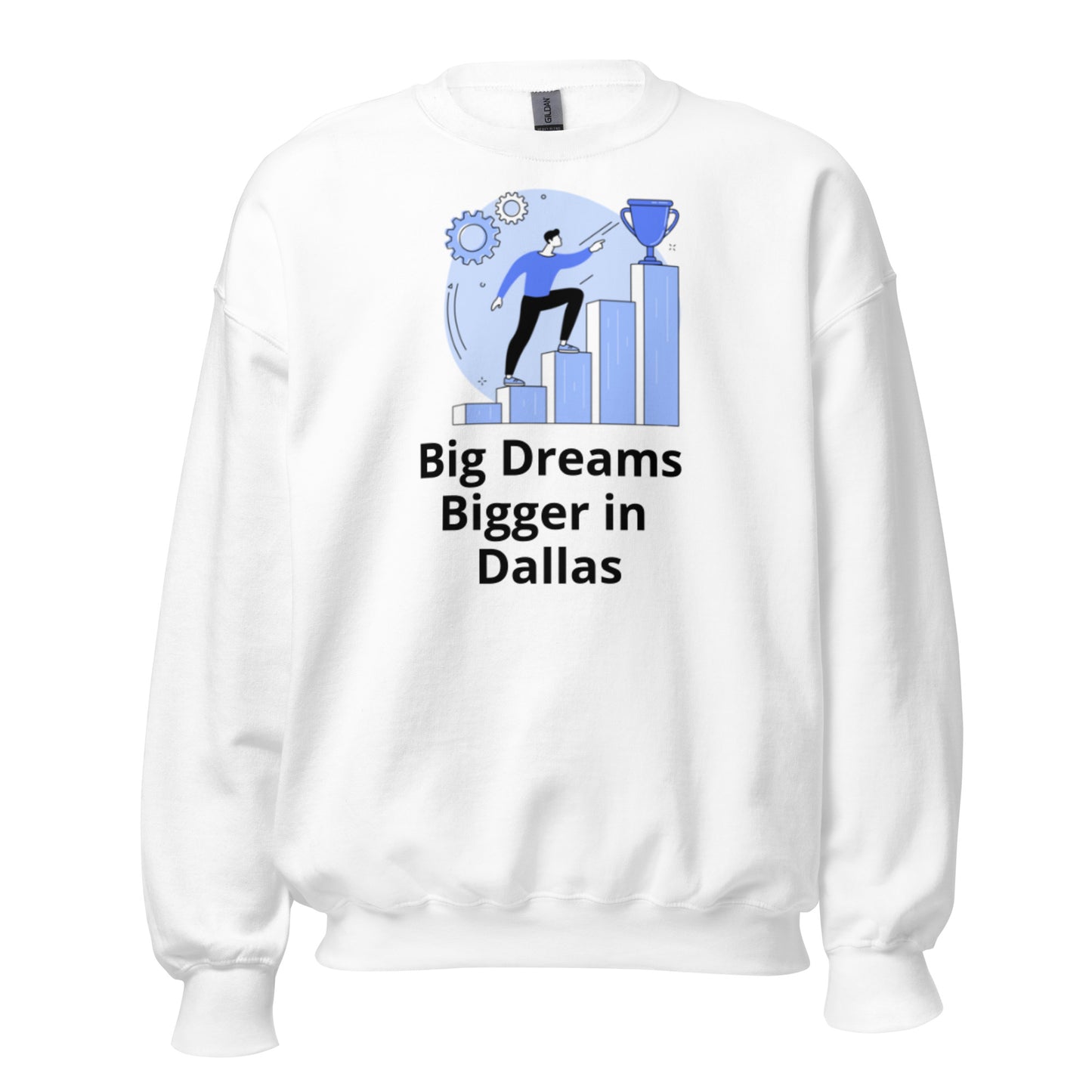 Big Dreams Bigger in Dallas Sweatshirt