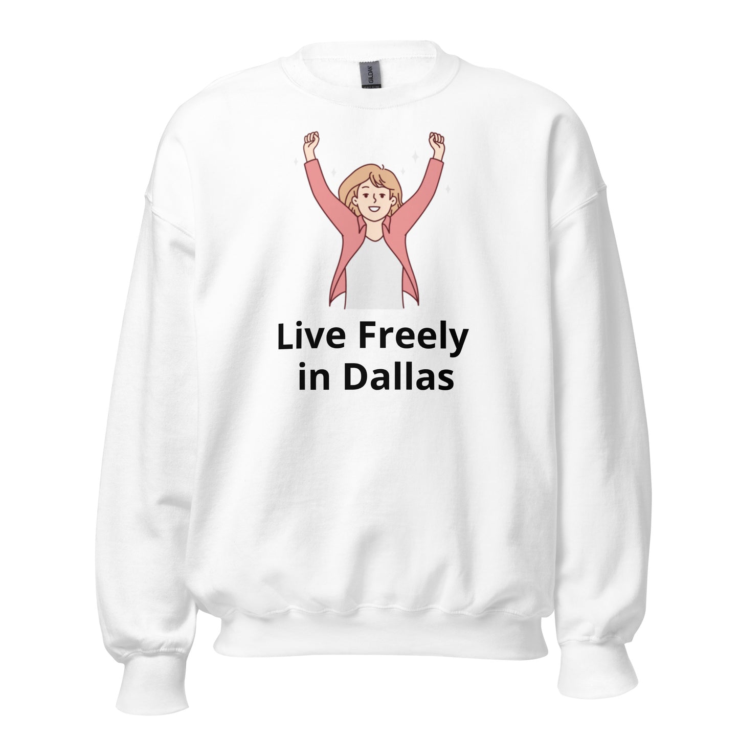 Live Freely in Dallas Sweatshirt