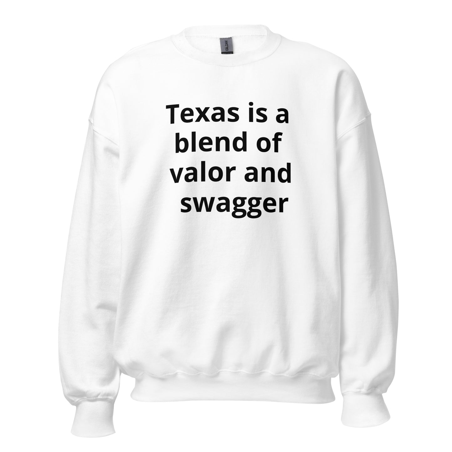 Texas is a blend of valor and swagger Sweatshirt