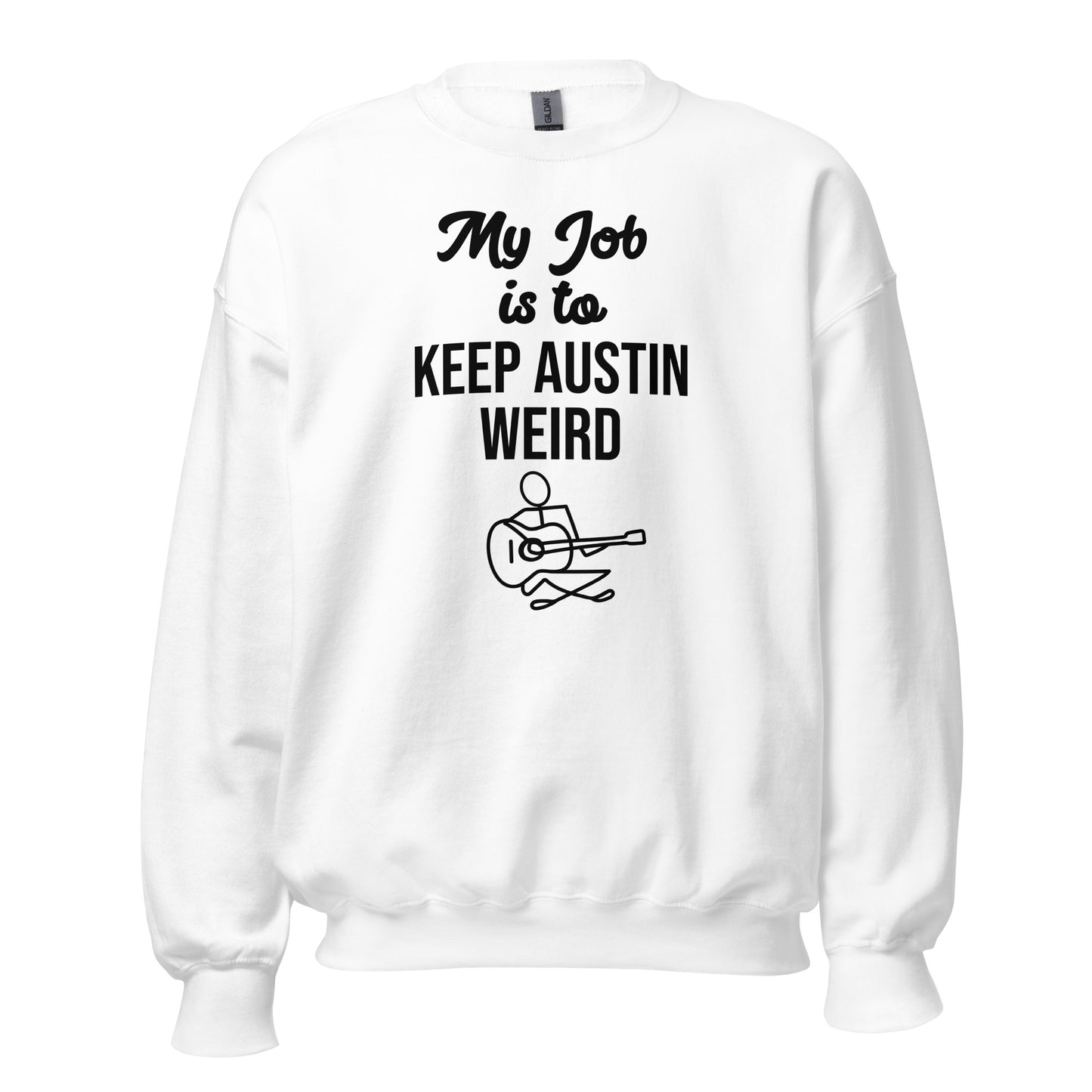 My Job Is to Keep Austin Weird Sweatshirt - Texy Pride