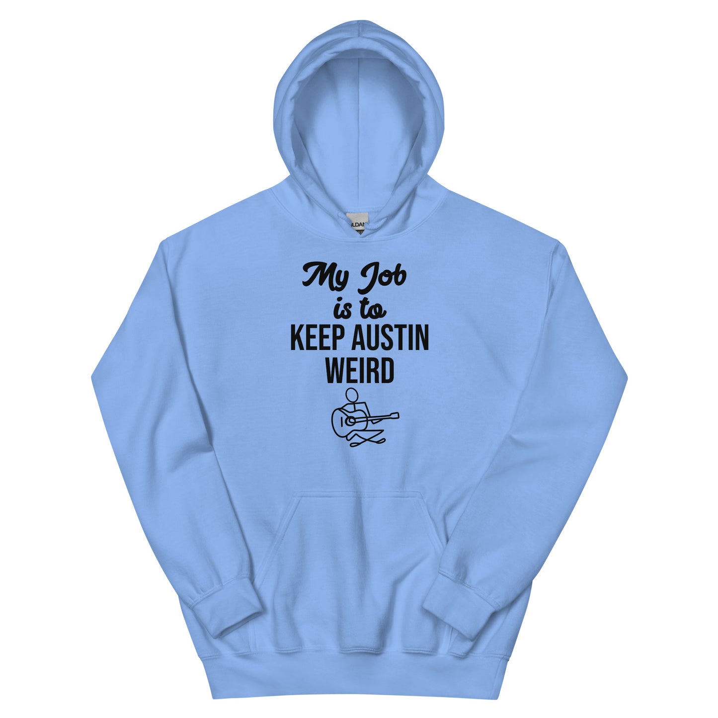 My Job Is to Keep Austin Weird Hoodie - Texy Pride