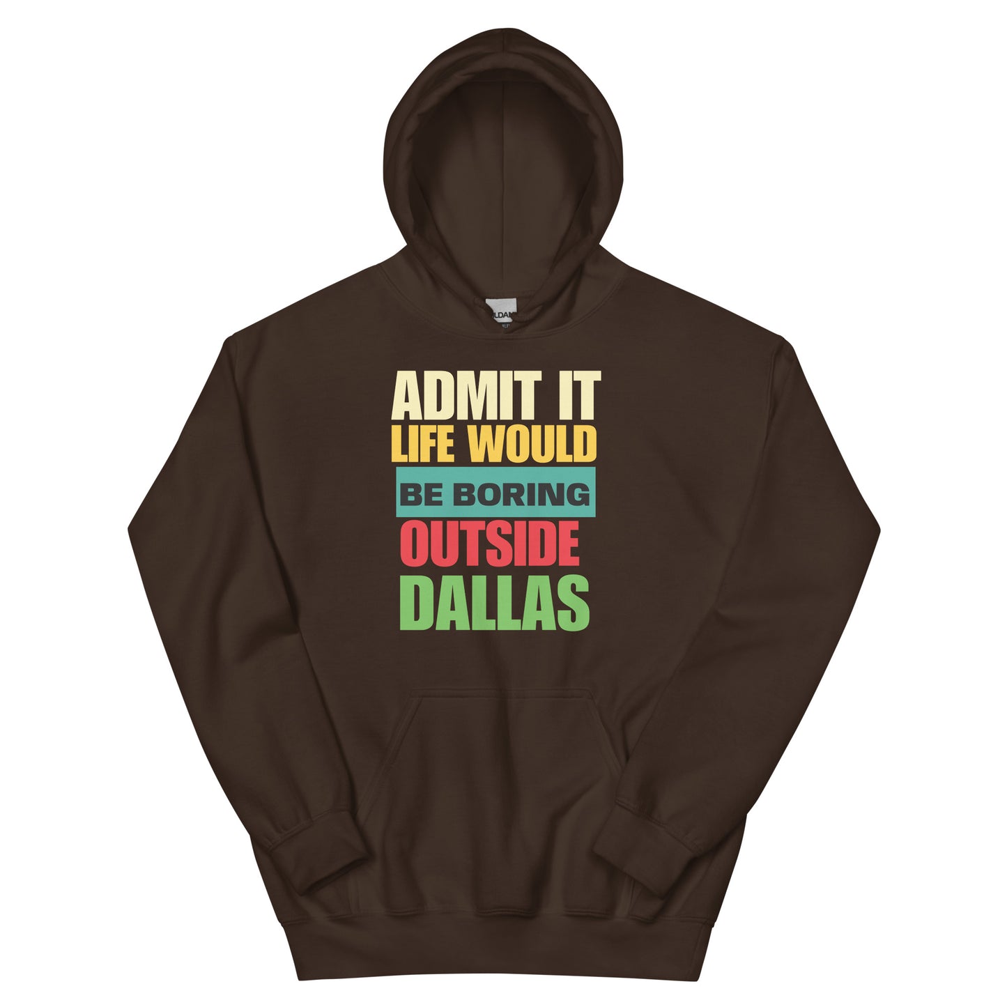 Life Would Be Boring Outside Dallas Hoodie - Texy Pride