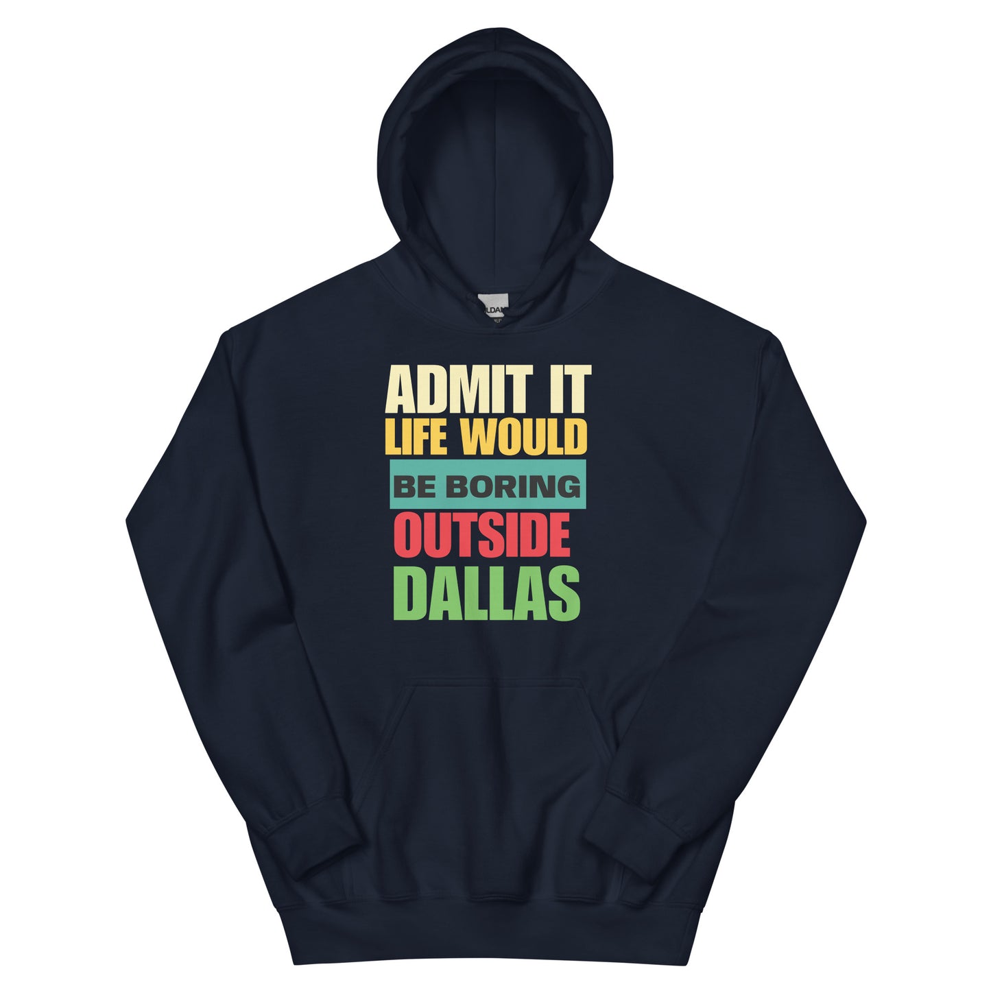Life Would Be Boring Outside Dallas Hoodie - Texy Pride