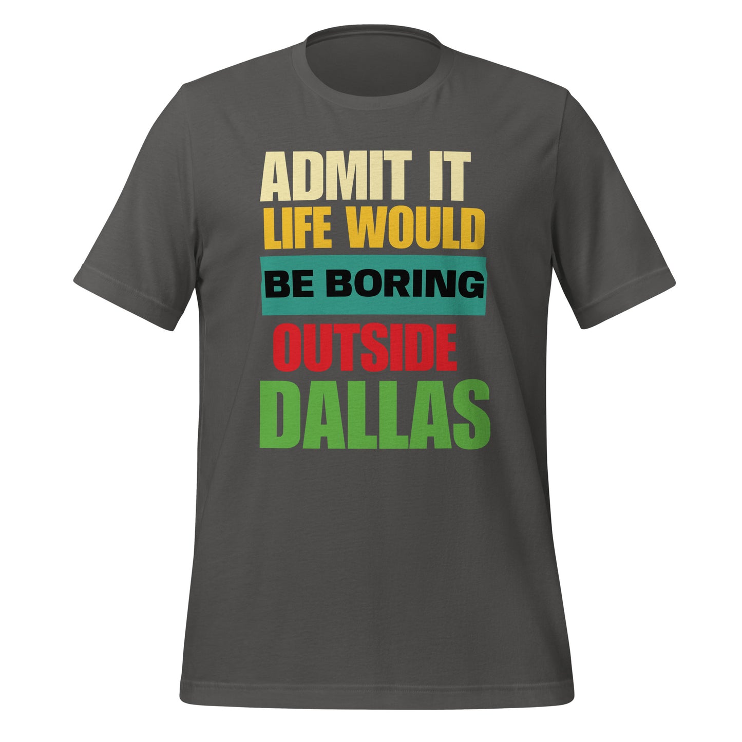 Life Would Be Boring Outside Dallas T-Shirt - Texy Pride