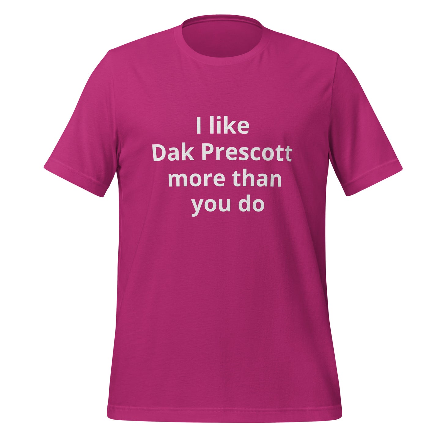 I like Dak Prescott more than you do T-Shirt