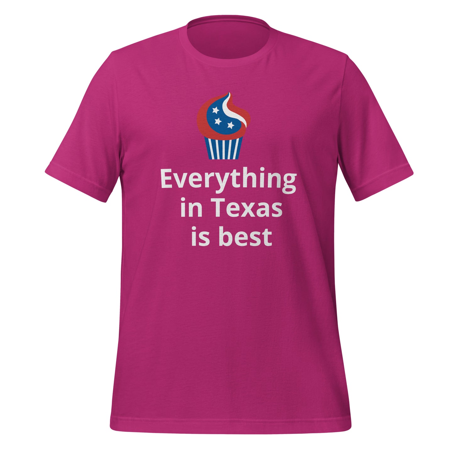 Everything in Texas is best T-Shirt