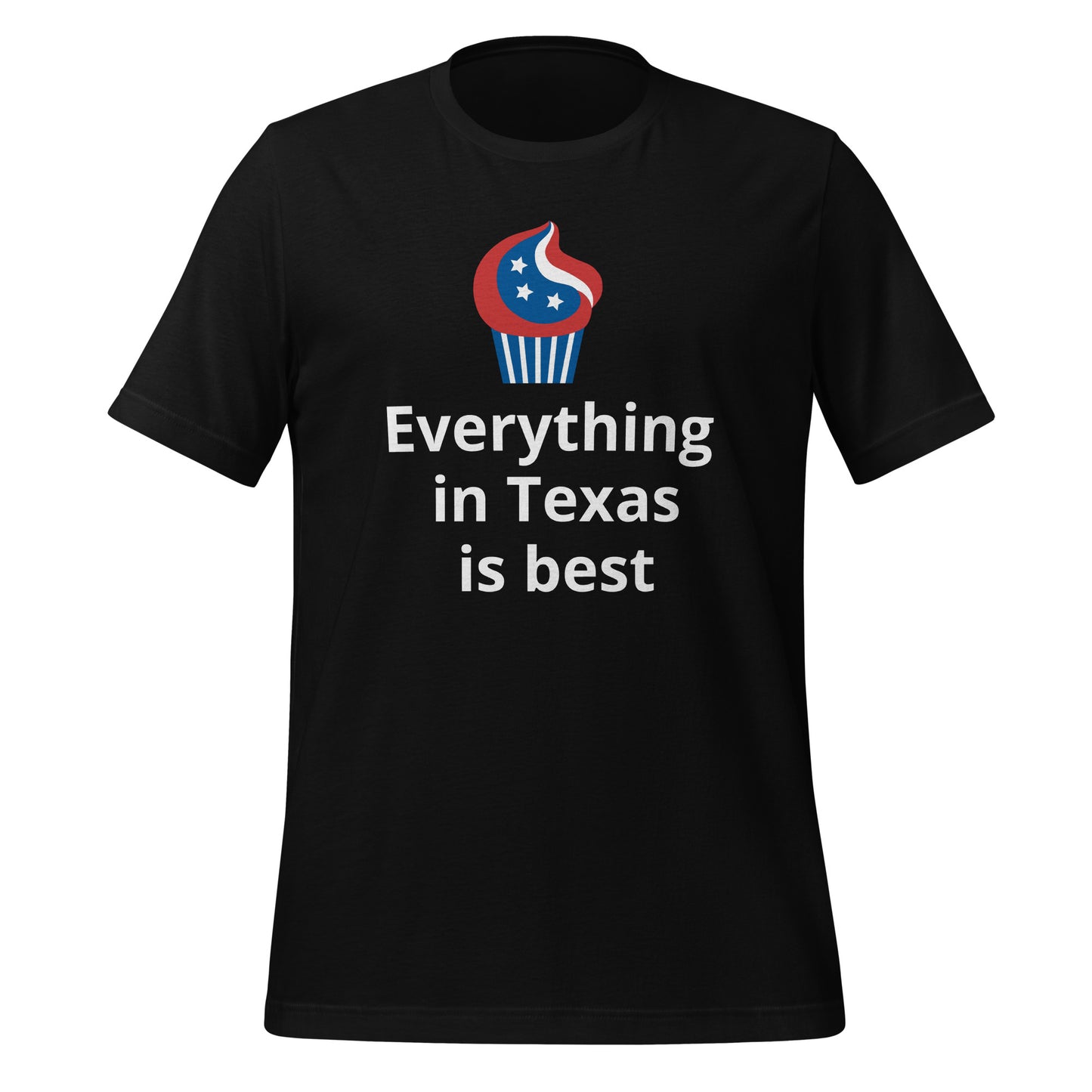 Everything in Texas is best T-Shirt