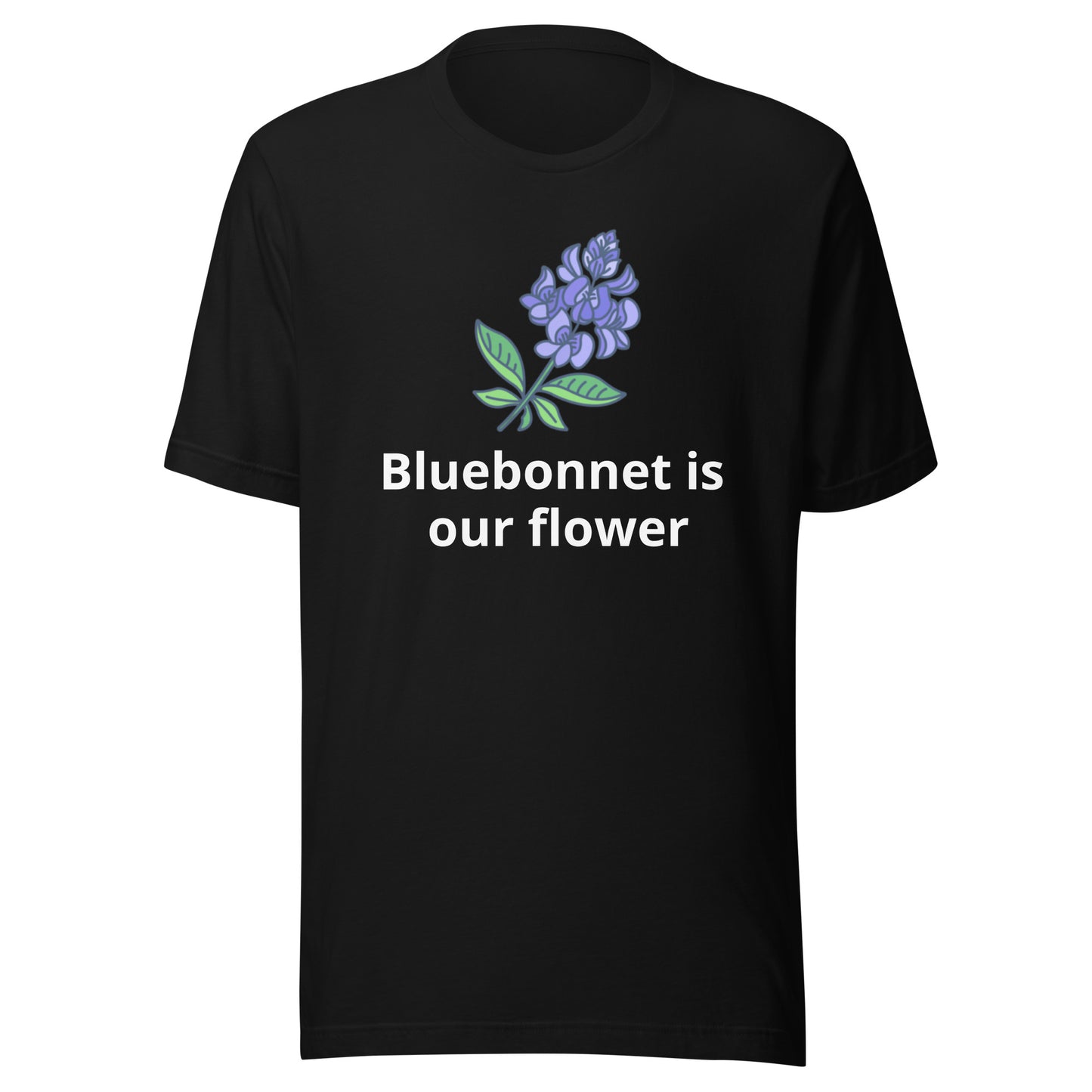 Bluebonnet is our flower T-Shirt