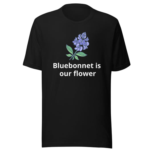 Bluebonnet is our flower T-Shirt