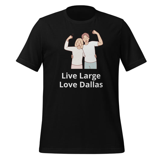 Live Large Love Dallas T-Shirt