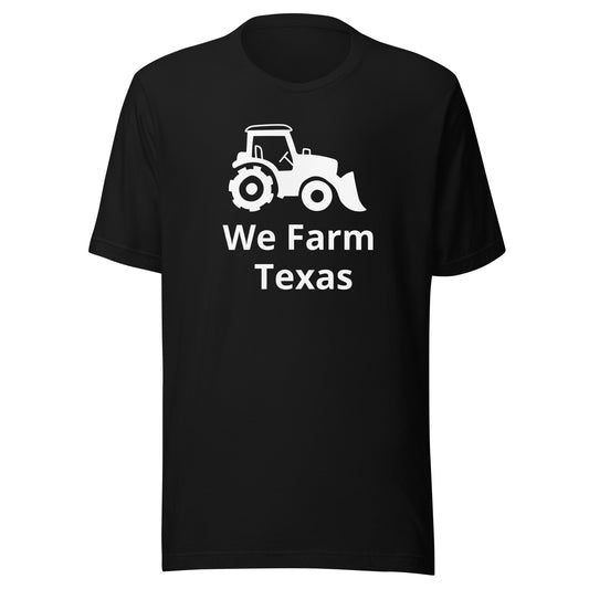 We Farm Texas T-Shirt