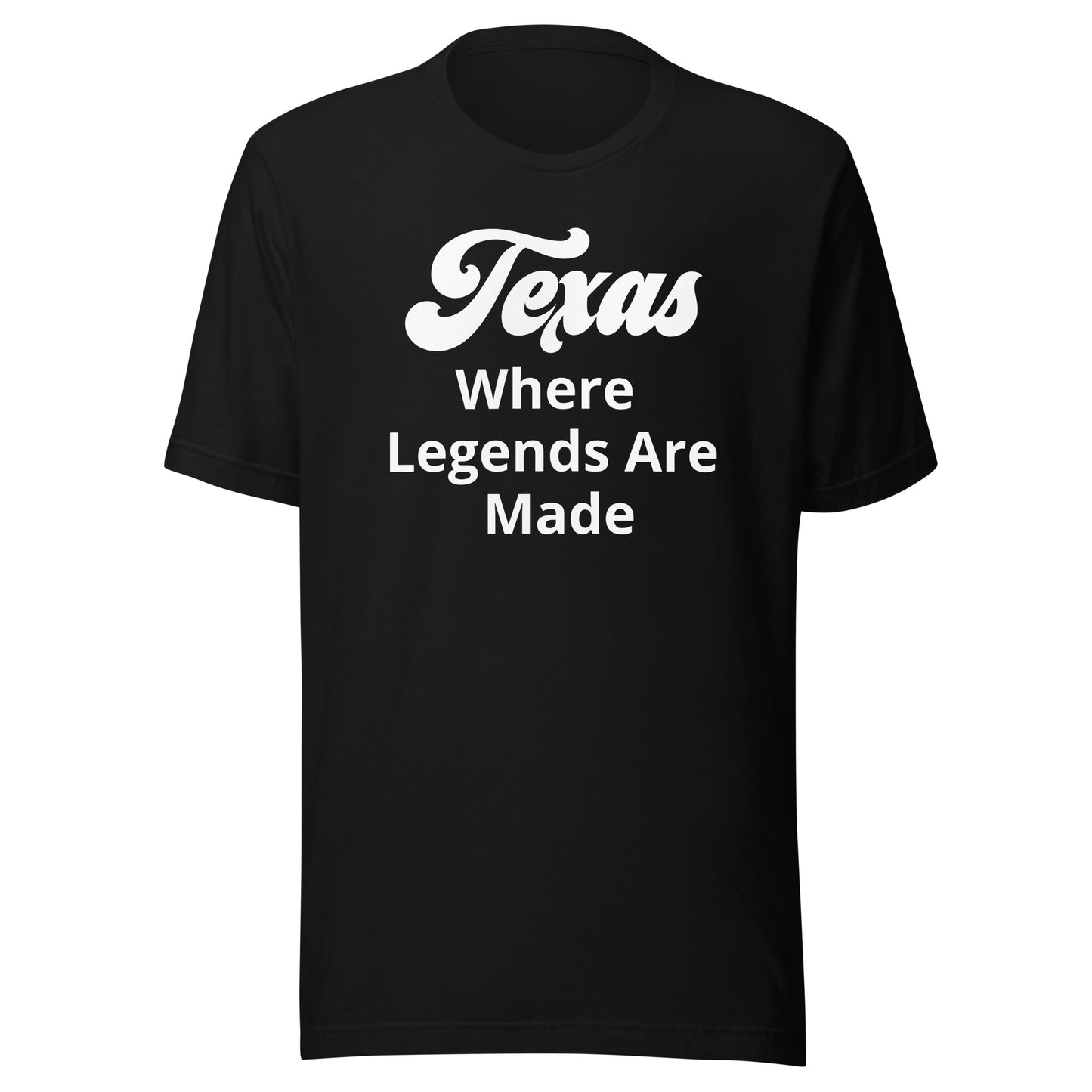 Texas Where Legends Are Made T-Shirt