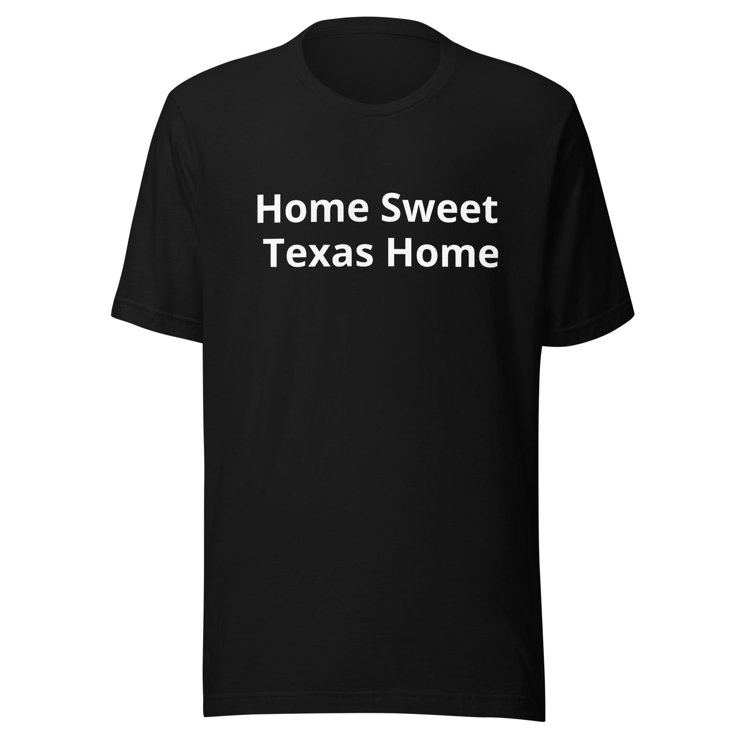 Home Sweet  - Texas Home T-Shirt