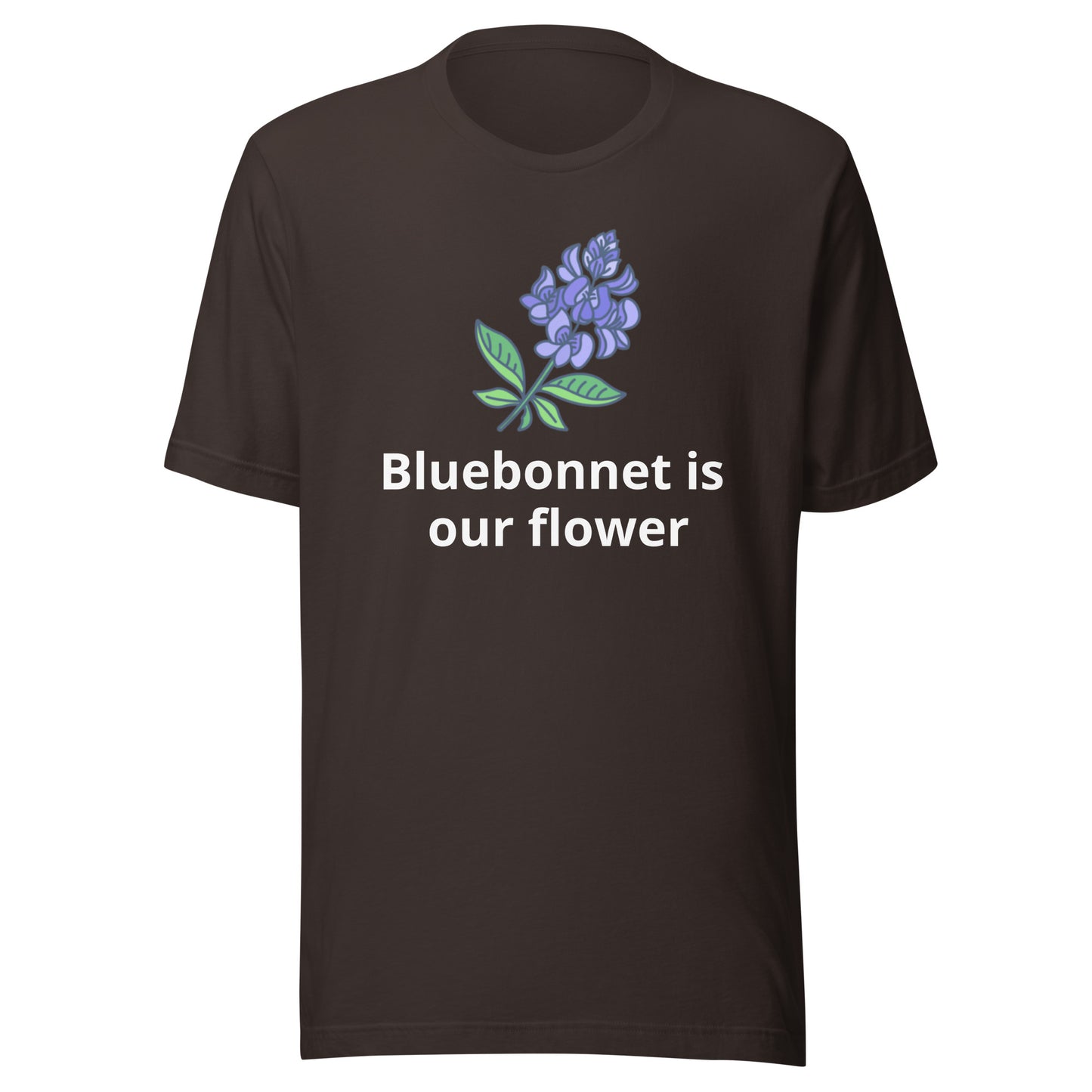 Bluebonnet is our flower T-Shirt