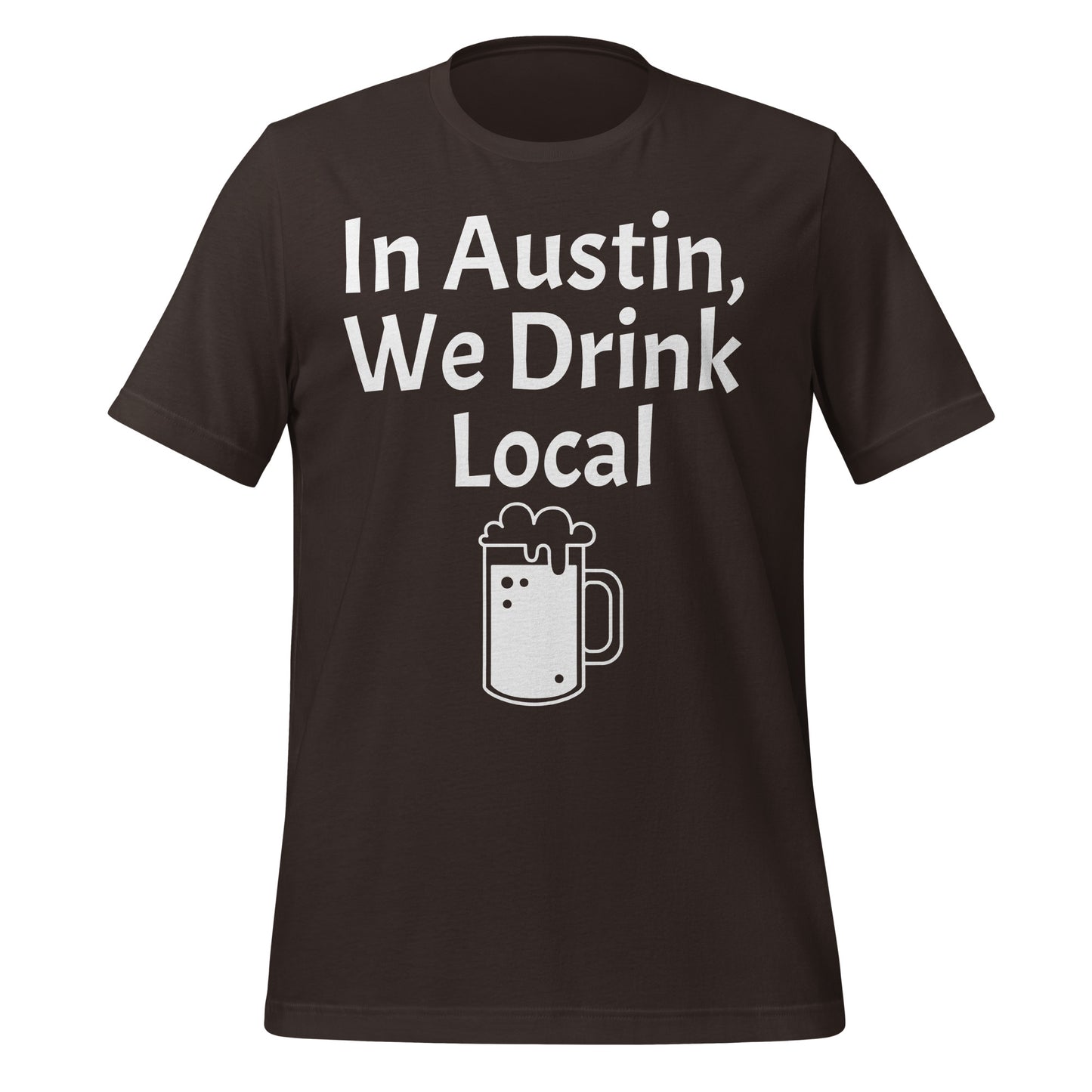 We Drink Local in Austin T-Shirt - Texy Pride