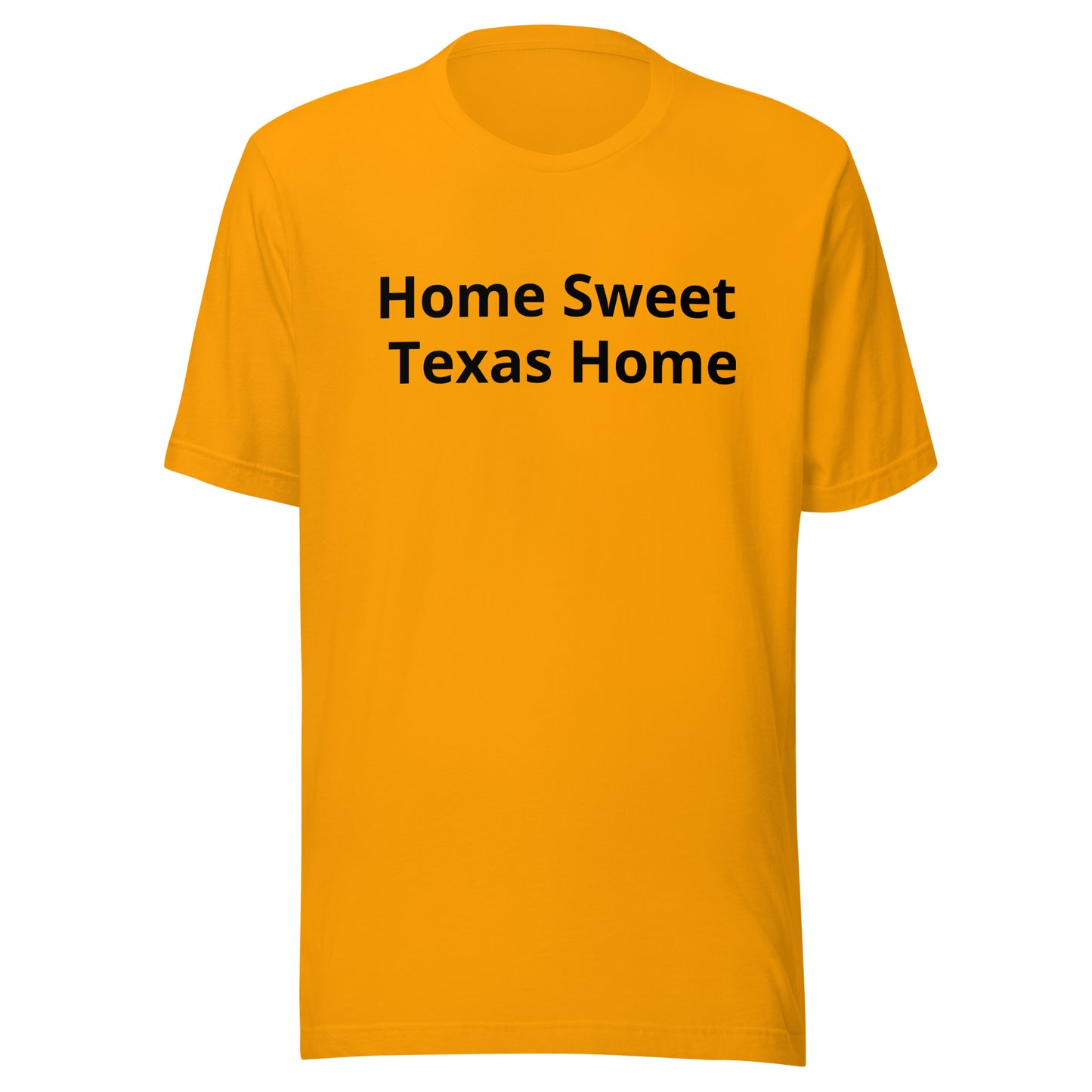 Home Sweet  - Texas Home T-Shirt