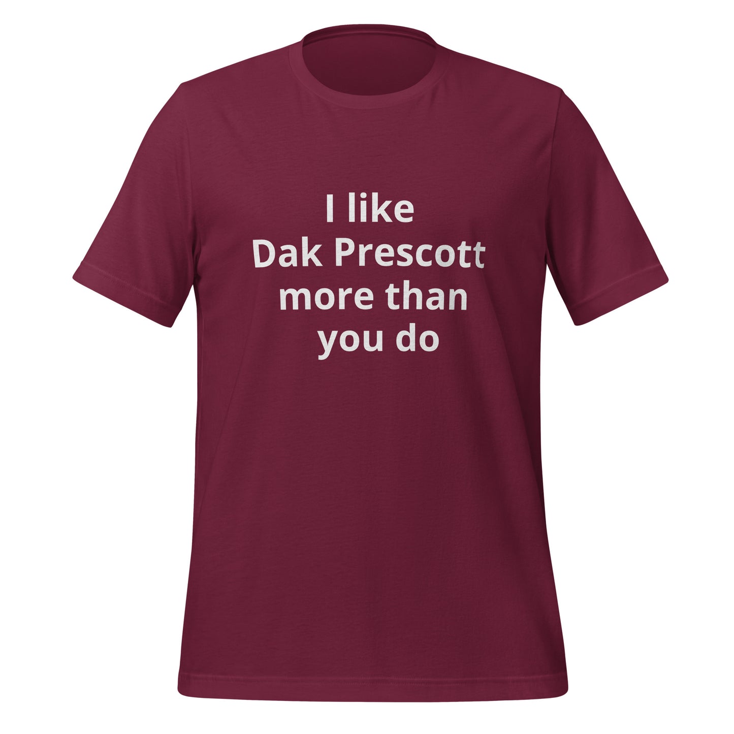 I like Dak Prescott more than you do T-Shirt