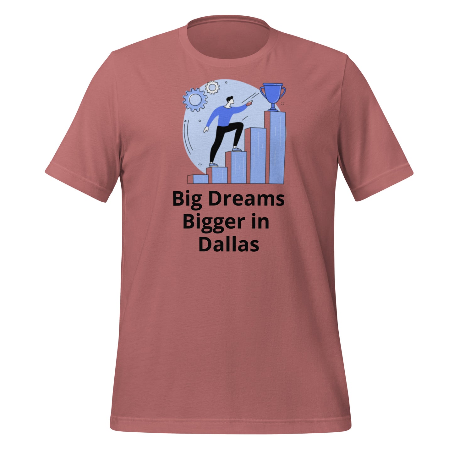 Big Dreams Bigger in Dallas T-Shirt