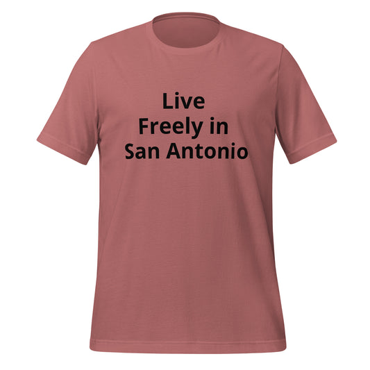 Live Freely in San Antonio T-Shirt