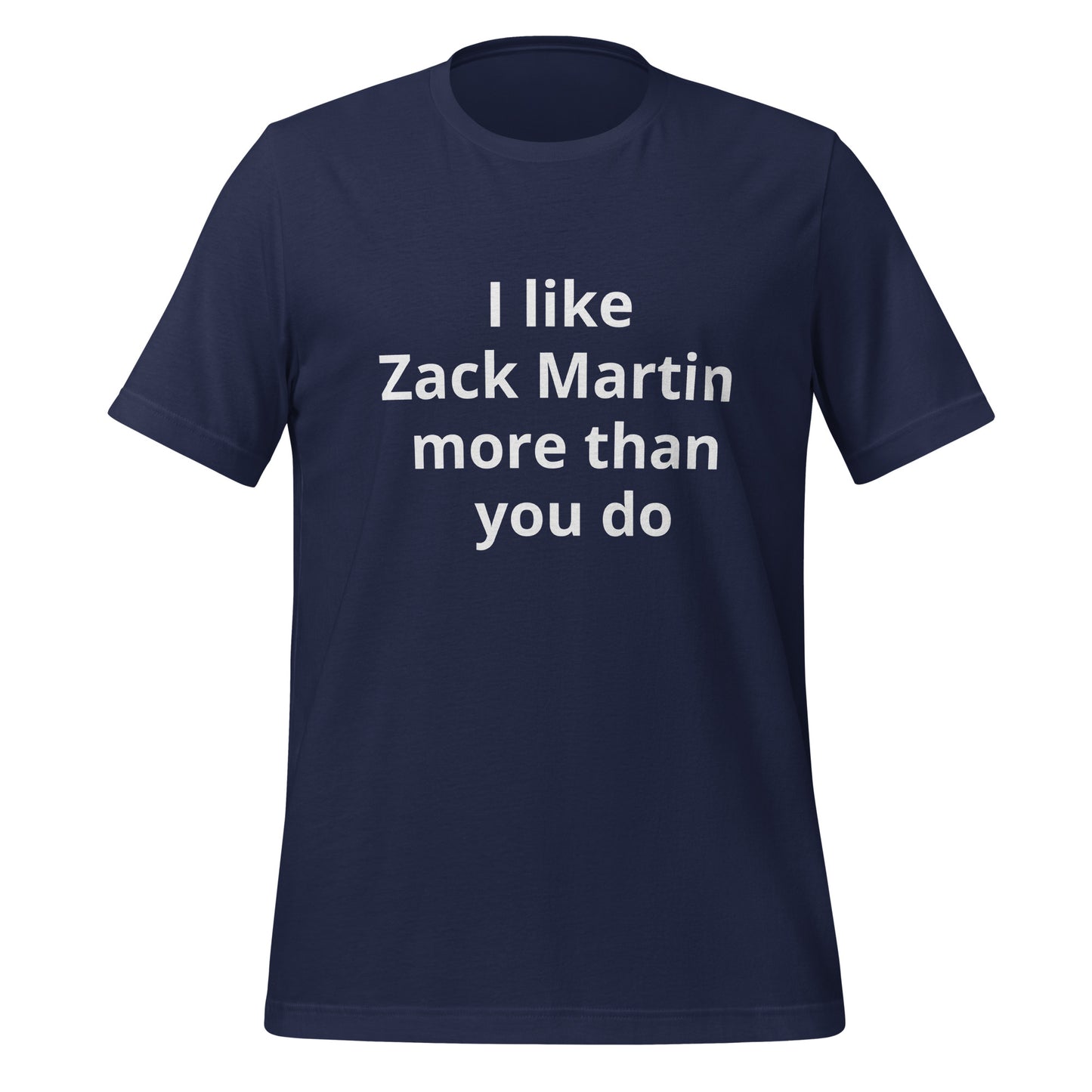 I like Zack Martin more than you do T-Shirt