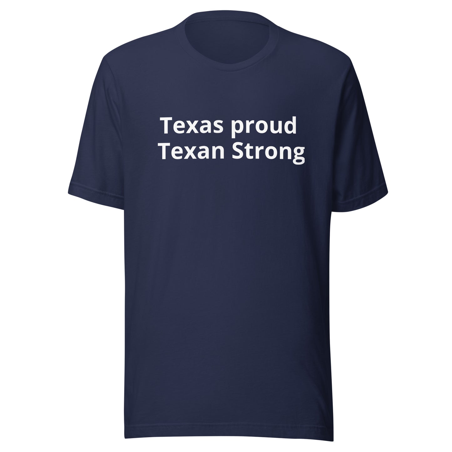 Texas Proud - Texan Strong  T-Shirt