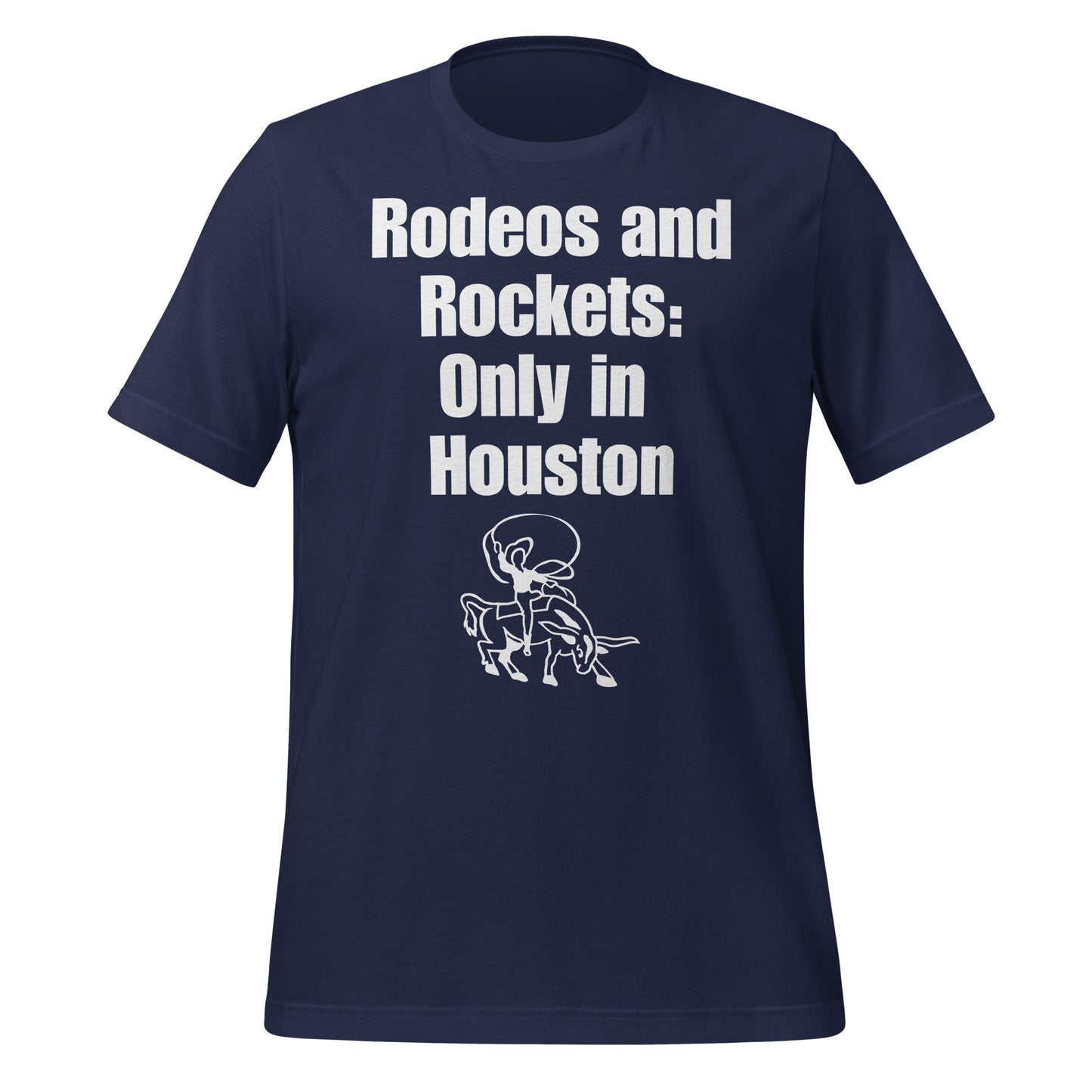 Rodeos & Rockets Only in Houston T-Shirt - Texy Pride