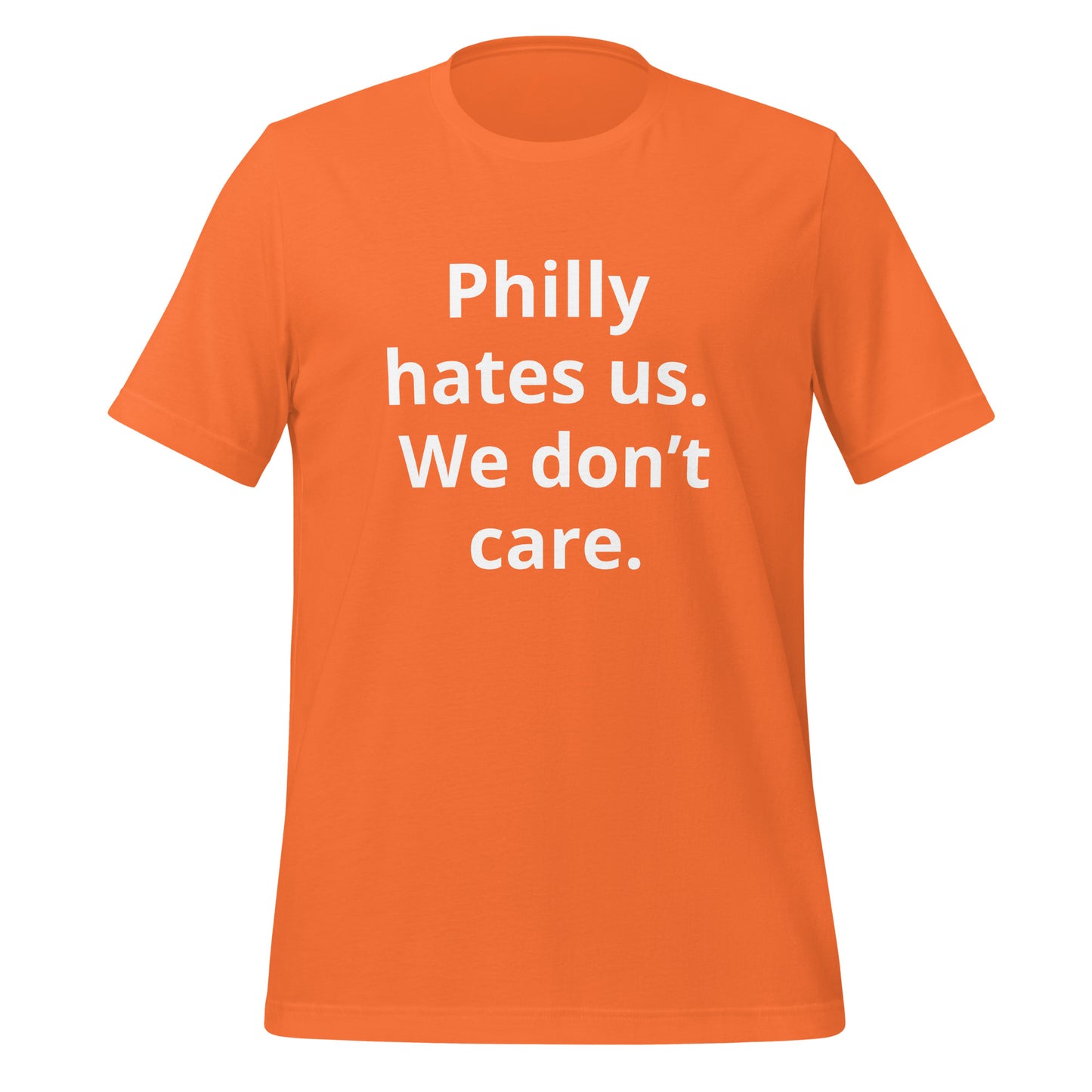 Philly hates us. We don't care T-Shirt