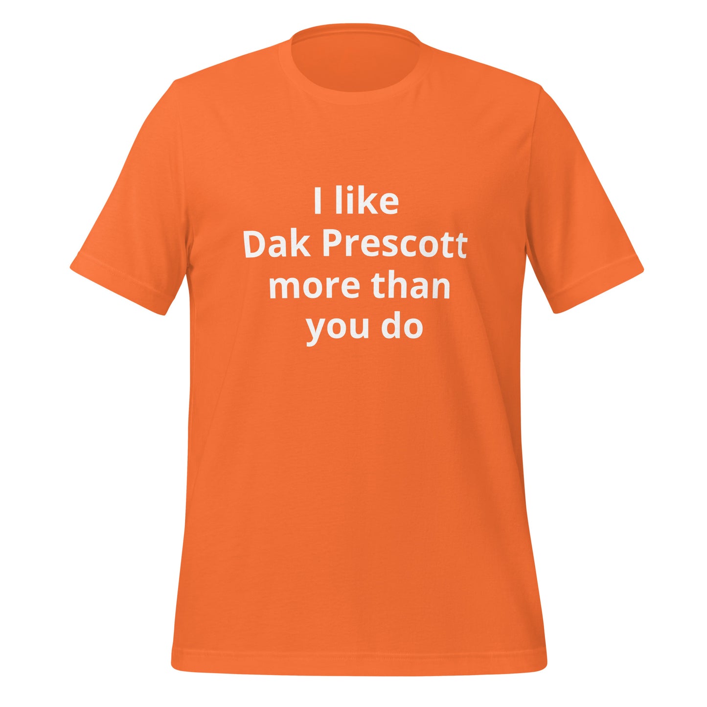 I like Dak Prescott more than you do T-Shirt