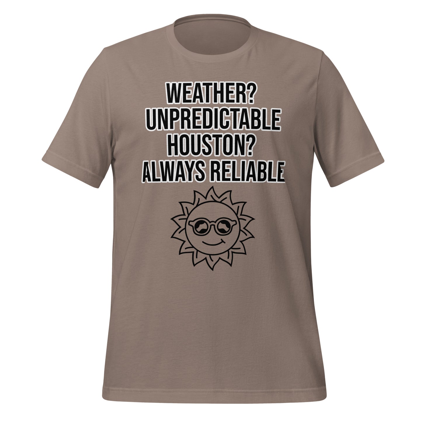 Houston is Always Reliable T-Shirt - Texy Pride