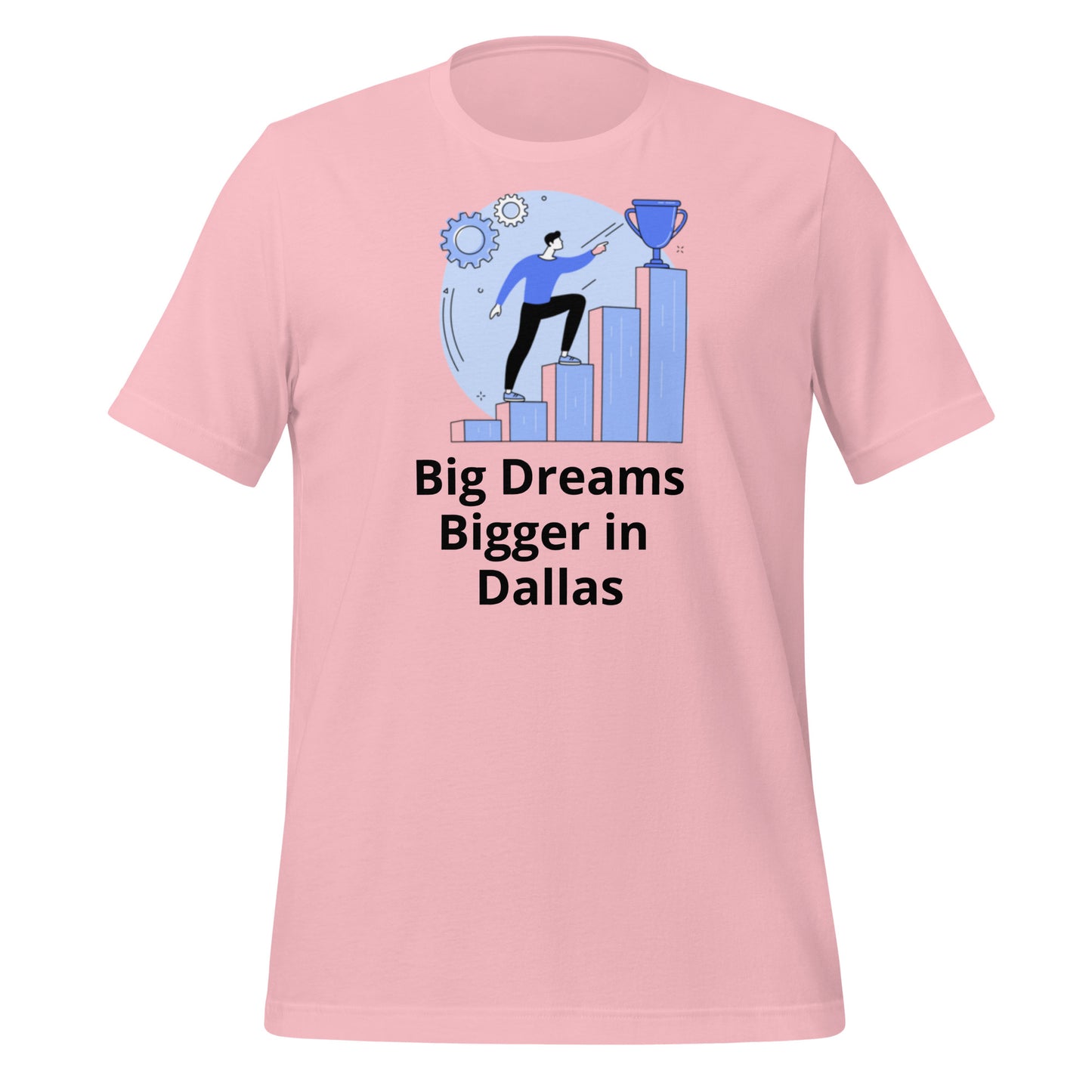 Big Dreams Bigger in Dallas T-Shirt