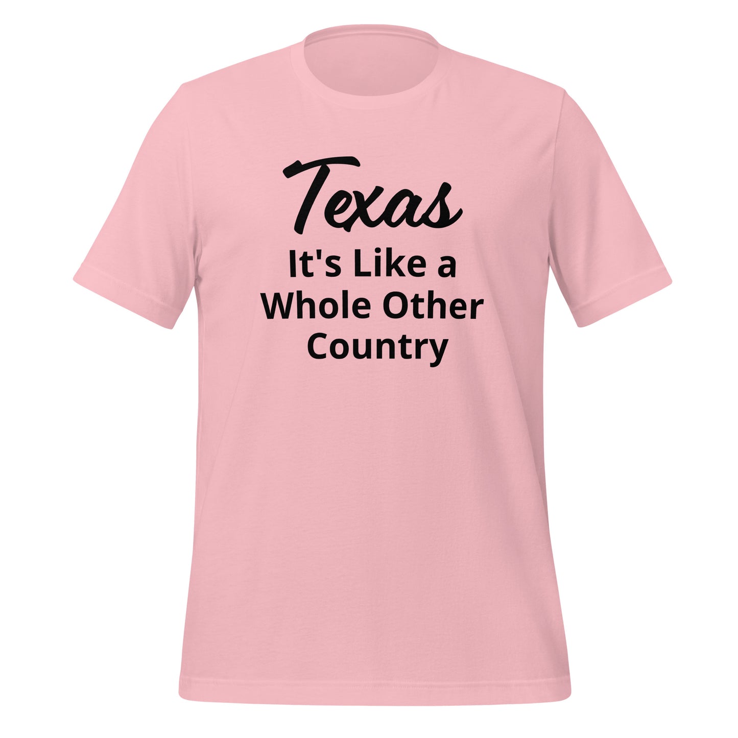 Texas It's Like a Whole Other Country T-Shirt