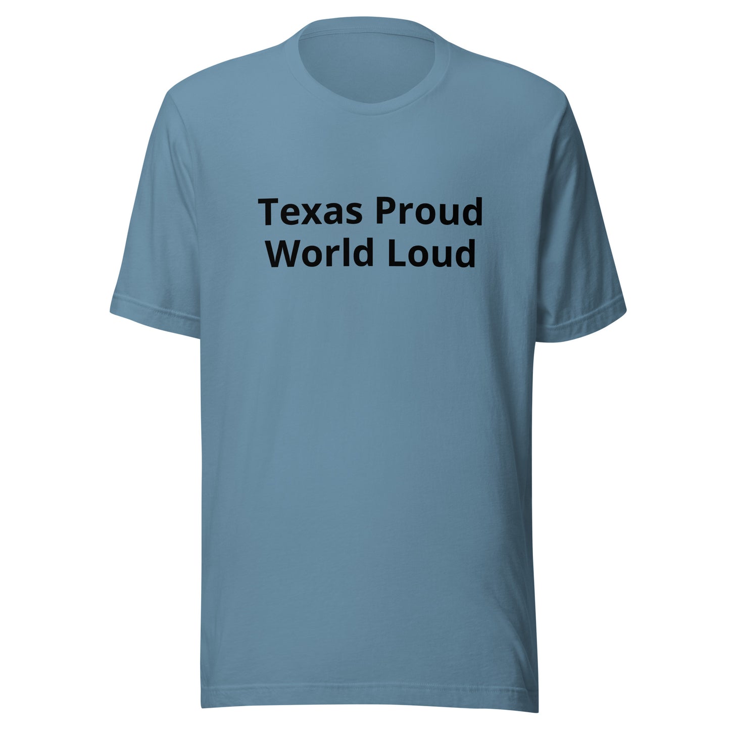 Texas Proud - World Loud T-Shirt