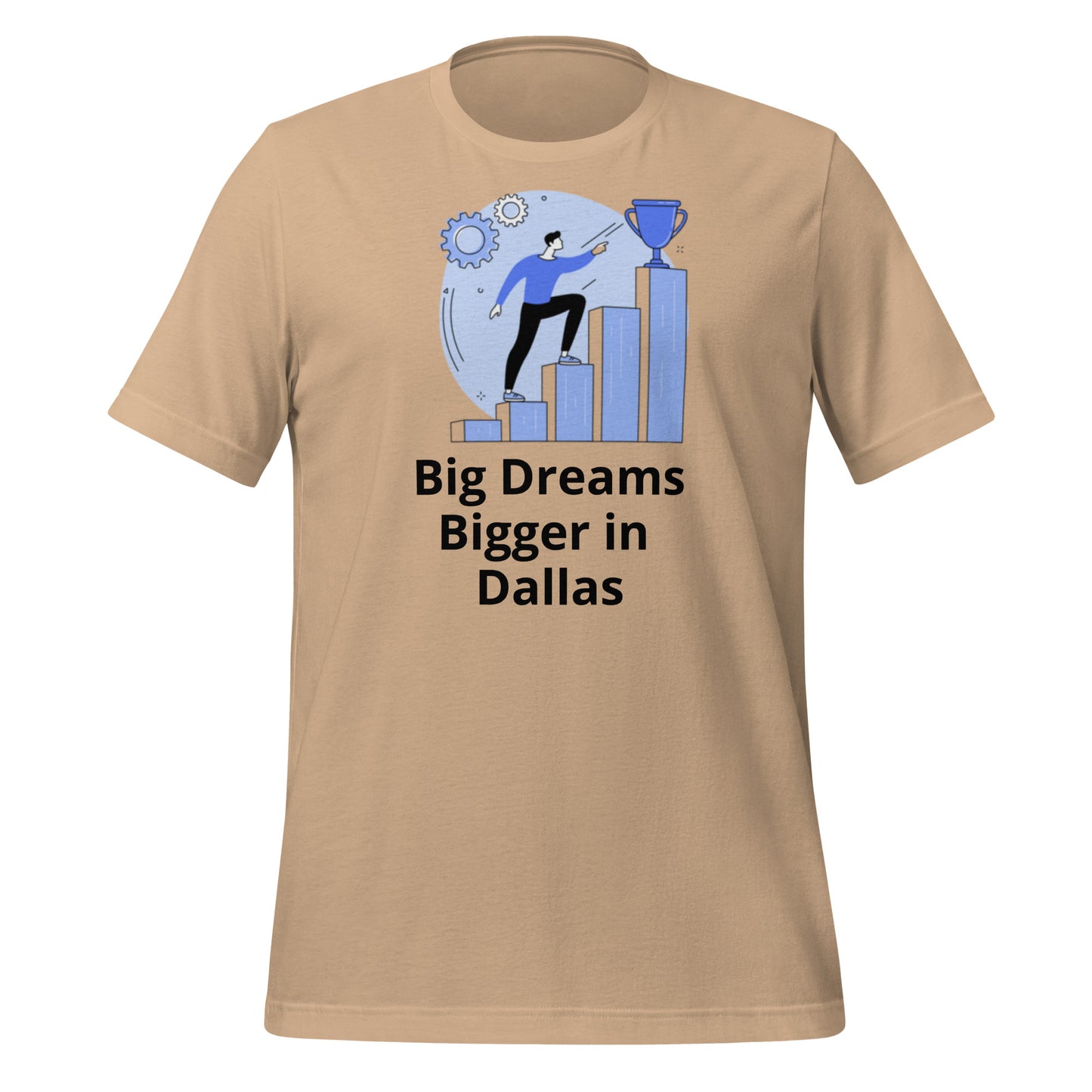 Big Dreams Bigger in Dallas T-Shirt