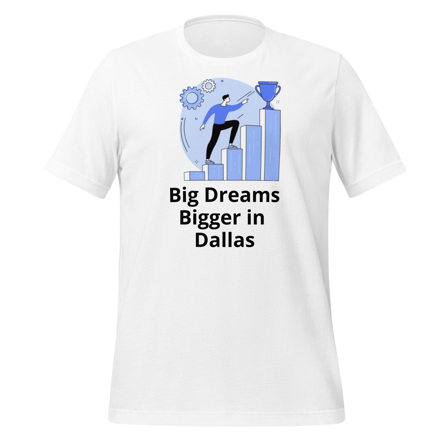 Big Dreams Bigger in Dallas T-Shirt