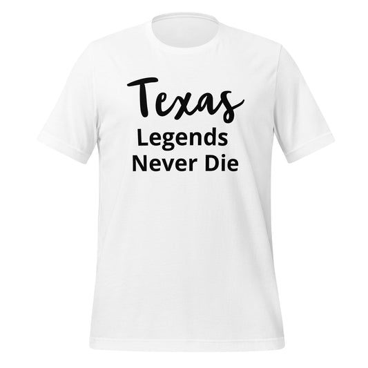 Texas Legends Never Die T-Shirt