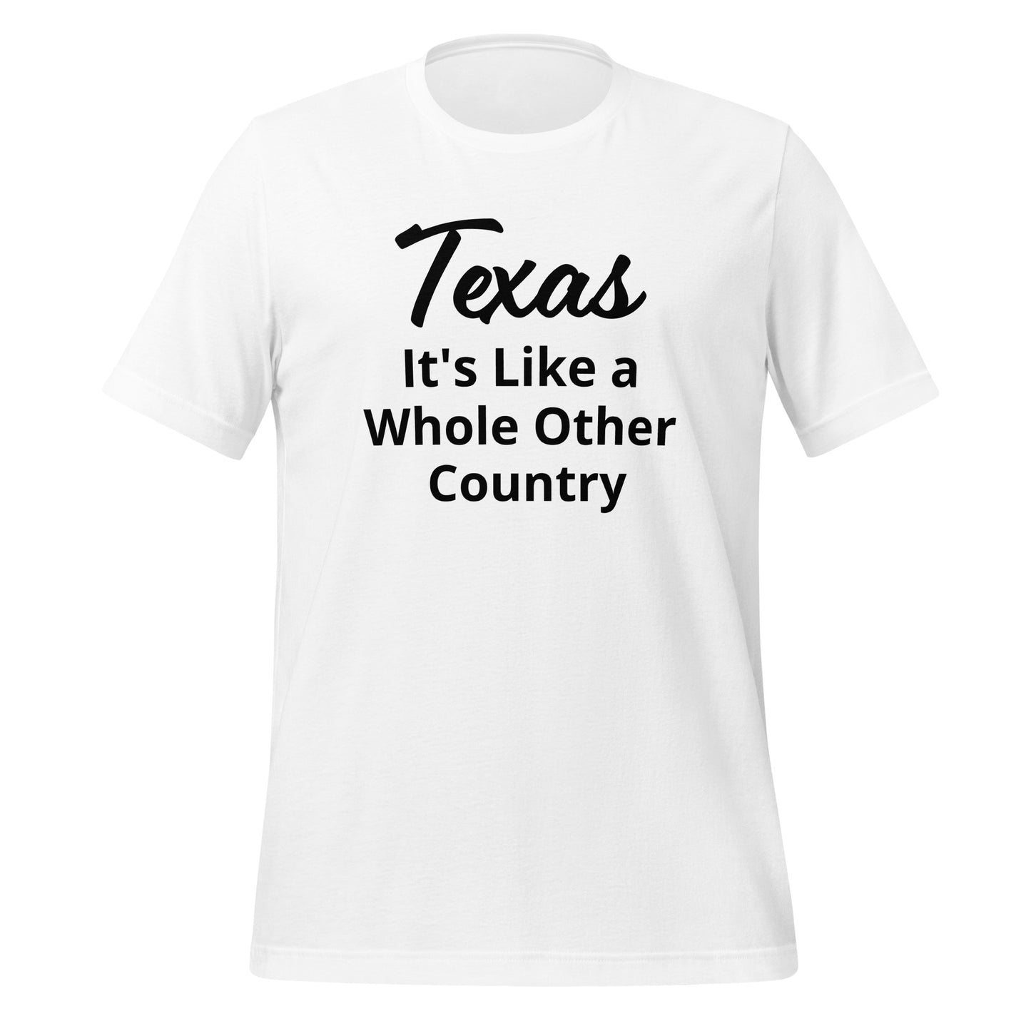 Texas It's Like a Whole Other Country T-Shirt