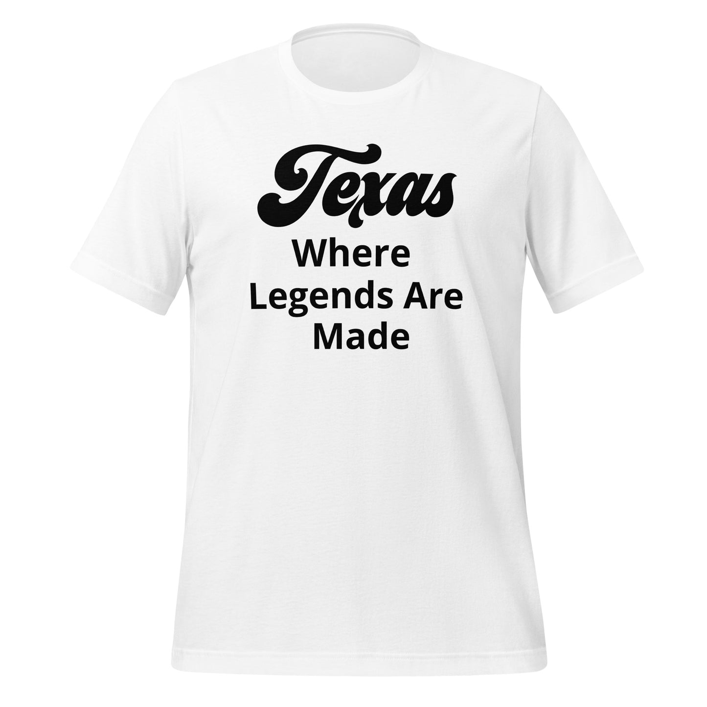 Texas Where Legends Are Made T-Shirt