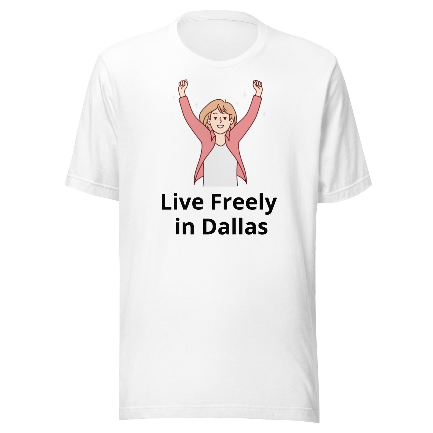 Live Freely in Dallas T-Shirt